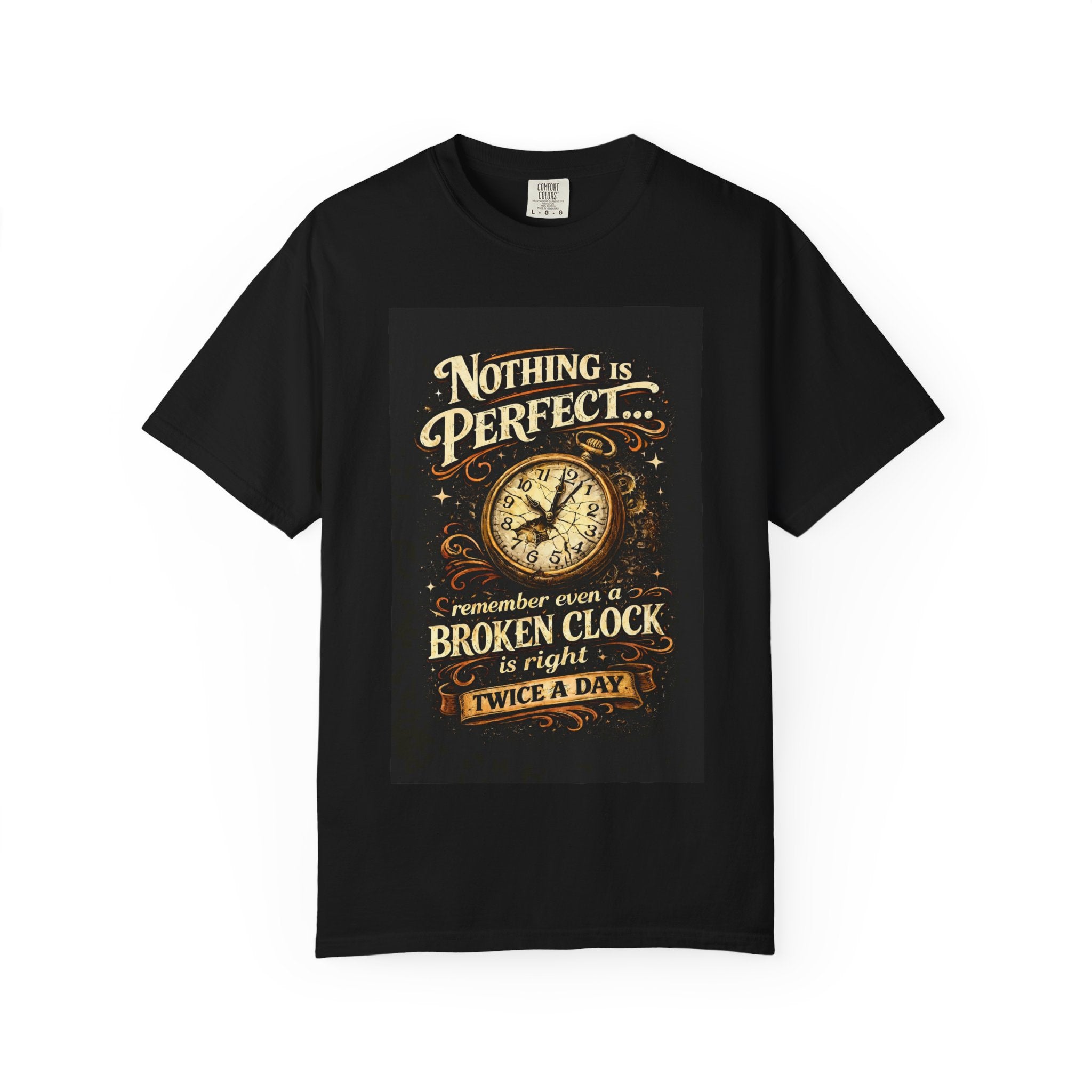 T-Shirt — "Nothing Is Perfect… Remember Even a Broken Clock Is Right Twice a Day" Vintage Clock Graphic Tee